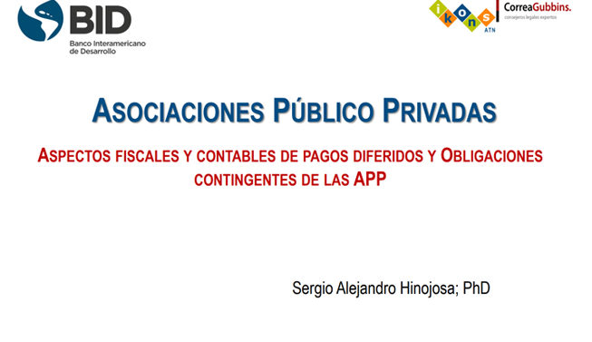 Asociaciones Público – Privadas: Aspectos Fiscales y Contables de Pagos Diferidos y Obligaciones Contingentes de las APP
