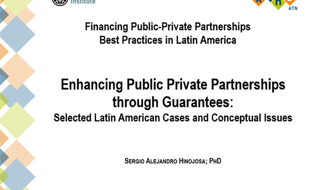 Enhancing Public Private Partnerships Through Guarantees: Selected Latin American Cases and Conceptual Issues